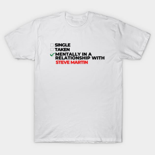 Mentally In A Relationship With Steve Martin T-Shirt by Itsheartshop